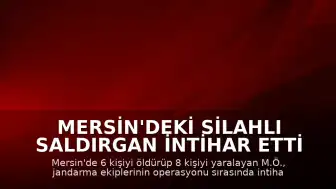 Mersin'deki Silahlı Saldırgan İntihar Etti