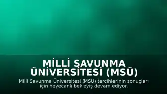 Milli Savunma Üniversitesi (MSÜ) Tercih Sonuçları Açıklandı mı? Tarih Belli Oldu Mu?