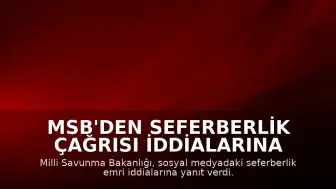 MSB'den Seferberlik Çağrısı İddialarına Yönelik Açıklama
