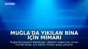 Muğla'da Yıkılan Bina İçin Mimari Proje Yarışması Başlatıldı
