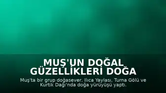 Muş'un Doğal Güzellikleri Doğa Tutkunlarını Ağırladı