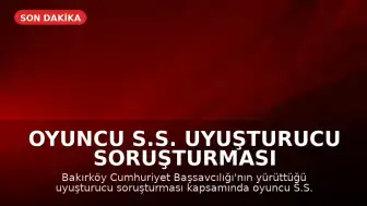 Oyuncu S.S. uyuşturucu soruşturması kapsamında gözaltına alındı