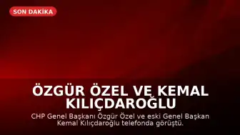 Özgür Özel ve Kemal Kılıçdaroğlu Telefonda Görüştü