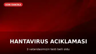Sağlık Bakanlığı'ndan Hantavirüs Açıklaması: 3 Vatandaşın Test Sonuçları Negatif Çıktı