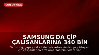 Samsung'da Çip Çalışanlarına 340 Bin Dolara Varan Bonus, Grev İptal Edildi