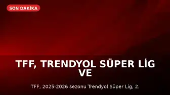 TFF, Trendyol Süper Lig ve Diğer Ligleri Tescil Etti