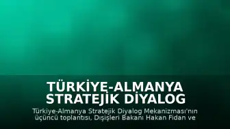 Türkiye-Almanya Stratejik Diyalog Mekanizması'nın Üçüncü Toplantısı Berlin'de Gerçekleştirilecek