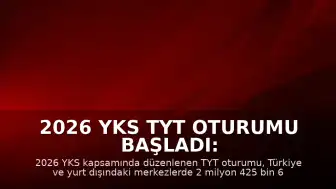 2026 YKS TYT Oturumu Başladı: 2 Milyon 425 Bin Aday Sınavda