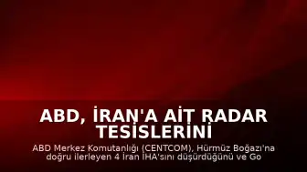 ABD, İran'a Ait Radar Tesislerini Vurdu: 4 İHA Düşürüldü