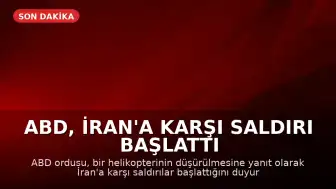 ABD, İran'a Karşı Saldırı Başlattı
