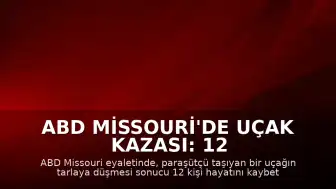 ABD Missouri'de Uçak Kazası: 12 Kişi Yaşamını Yitirdi