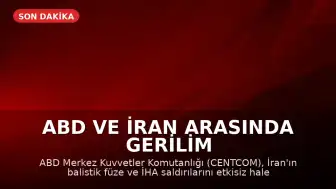 ABD ve İran Arasında Gerilim Tırmandı: Balistik Füzeler ve İHA'lar Etkisiz Hale Getirildi