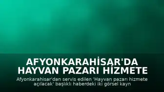 Afyonkarahisar'da Hayvan Pazarı Hizmete Açılacak