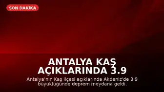 Antalya Kaş Açıklarında 3.9 Büyüklüğünde Deprem Meydana Geldi