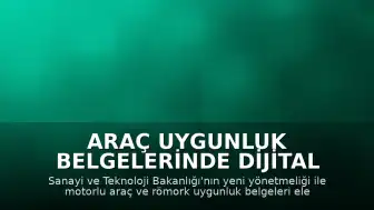 Araç Uygunluk Belgelerinde Dijital Dönem: Yeni Yönetmelik Yürürlüğe Girdi