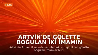 Artvin'de Gölette Boğulan İki İmamın Son Anları Kamerada