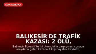 Balıkesir'de Trafik Kazası: 2 Ölü, 3 Ağır Yaralı