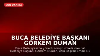 Buca Belediye Başkanı Görkem Duman ve Eski Başkan Erhan Kılıç Tutuklandı