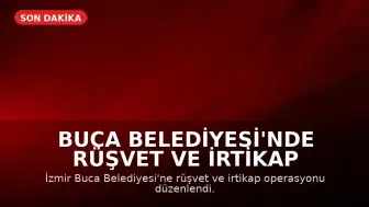 Buca Belediyesi'nde Rüşvet ve İrtikap Operasyonu: Belediye Başkanı Gözaltında