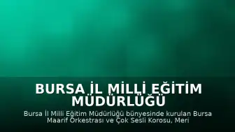Bursa İl Milli Eğitim Müdürlüğü Bünyesindeki Bursa Maarif Orkestrası ve Çok Sesli Korosu Konser Düzenledi