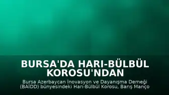 Bursa'da Harı-Bülbül Korosu'ndan Azerbaycan Eserleri Konseri