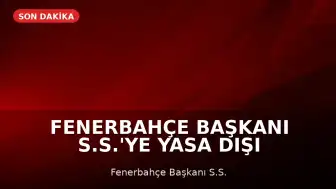 Fenerbahçe Başkanı S.S.'ye Yasa Dışı Bahis Reklamı Nedeniyle Hapis Cezası