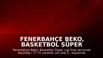 Fenerbahçe Beko, Basketbol Süper Ligi'nde 13. Şampiyonluğunu Kazandı