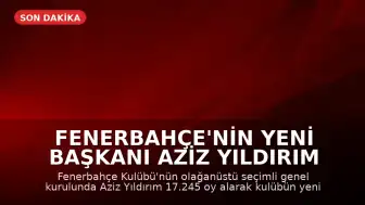 Fenerbahçe'nin Yeni Başkanı Aziz Yıldırım Oldu