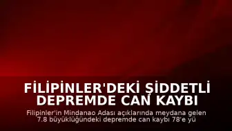 Filipinler'deki şiddetli depremde can kaybı 78'e ulaştı
