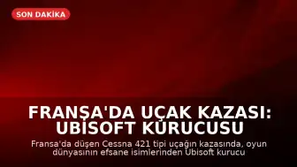 Fransa'da Uçak Kazası: Ubisoft Kurucusu Claude Guillemot Hayatını Kaybetti