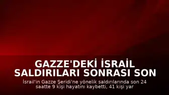 Gazze'deki İsrail Saldırıları Sonrası Son 24 Saatte 9 Kişi Yaşamını Yitirdi
