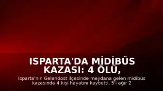 Isparta'da Midibüs Kazası: 4 Ölü, 26 Yaralı