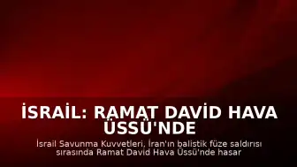 İsrail: Ramat David Hava Üssü'nde Hasar Oluştu