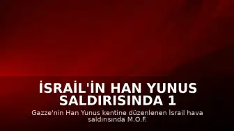 İsrail'in Han Yunus Saldırısında 1 Filistinli Hayatını Kaybetti