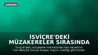 İsviçre'deki Müzakereler Sırasında İran Heyetinin Dünya Kupası Maçını İzlediği Görüntüler Paylaşıldı