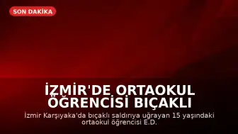 İzmir'de Ortaokul Öğrencisi Bıçaklı Saldırı Sonrası Hayatını Kaybetti, Anlar Kamerada