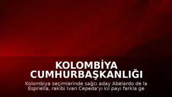 Kolombiya Cumhurbaşkanlığı Seçiminde Abelardo de la Espriella Zaferi