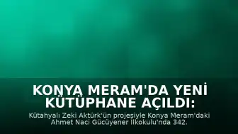 Konya Meram'da Yeni Kütüphane Açıldı: Kütahya'dan Eğitim Köprüsü