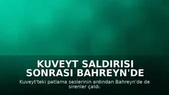 Kuveyt Saldırısı Sonrası Bahreyn'de Sirenler Çaldı