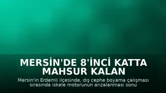 Mersin'de 8'inci Katta Mahsur Kalan 3 İşçi İtfaiye Tarafından Kurtarıldı