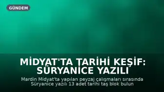 Midyat'ta Tarihi Keşif: Süryanice Yazılı Taş Bloklar Bulundu