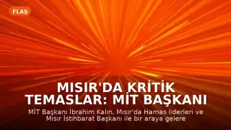 Mısır'da Kritik Temaslar: MİT Başkanı İbrahim Kalın Gazze Gündemiyle Kahire'de