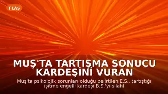 Muş'ta Tartışma Sonucu Kardeşini Vuran Şahıs, Polis Operasyonuyla Etkisiz Hale Getirildi