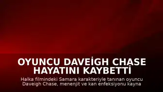 Oyuncu Daveigh Chase Hayatını Kaybetti