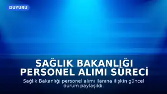 Sağlık Bakanlığı Personel Alımı Süreci Hakkında Bilgilendirme