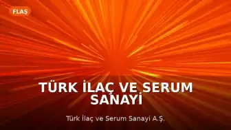 Türk İlaç ve Serum Sanayi A.Ş. Finansal Zorluklar Nedeniyle Konkordato Başvurusunda Bulundu