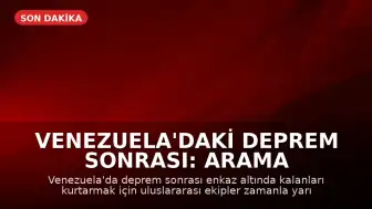 Venezuela'daki Deprem Sonrası: Arama Kurtarma Ekipleri Zamanla Yarışıyor