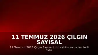 11 Temmuz 2026 Çılgın Sayısal Loto Çekiliş Sonuçları Açıklandı