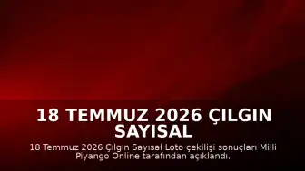 18 Temmuz 2026 Çılgın Sayısal Loto Çekiliş Sonuçları Açıklandı: Kazanan Numaralar Belli Oldu