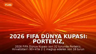 2026 FIFA Dünya Kupası: Portekiz, Hırvatistan'ı Mağlup Ederek Son 16 Turuna Yükseldi